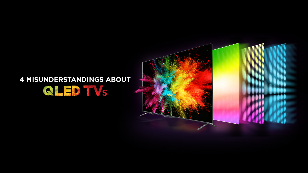 4 Misunderstandings About QLED TVs - TCL India